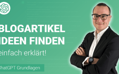 BLOGARTIKELIDEEN erstellen lassen in ChatGPT einfach erklärt