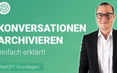 KONVERSATIONEN archivieren in ChatGPT einfach erklärt